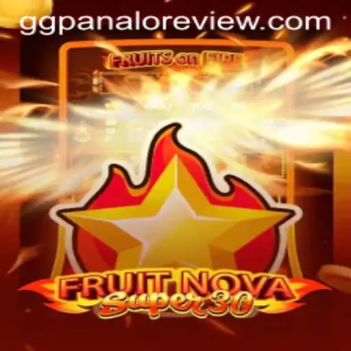 Explore the Exciting World of FruitrNovaSupe30 and GGPanalo