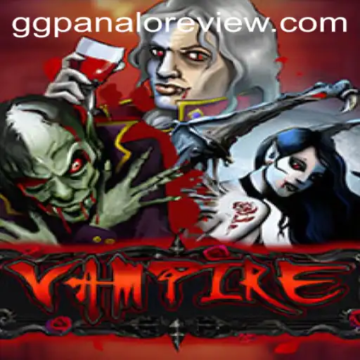 Exploring the Thrilling World of 'Vampire: GGPanalo'